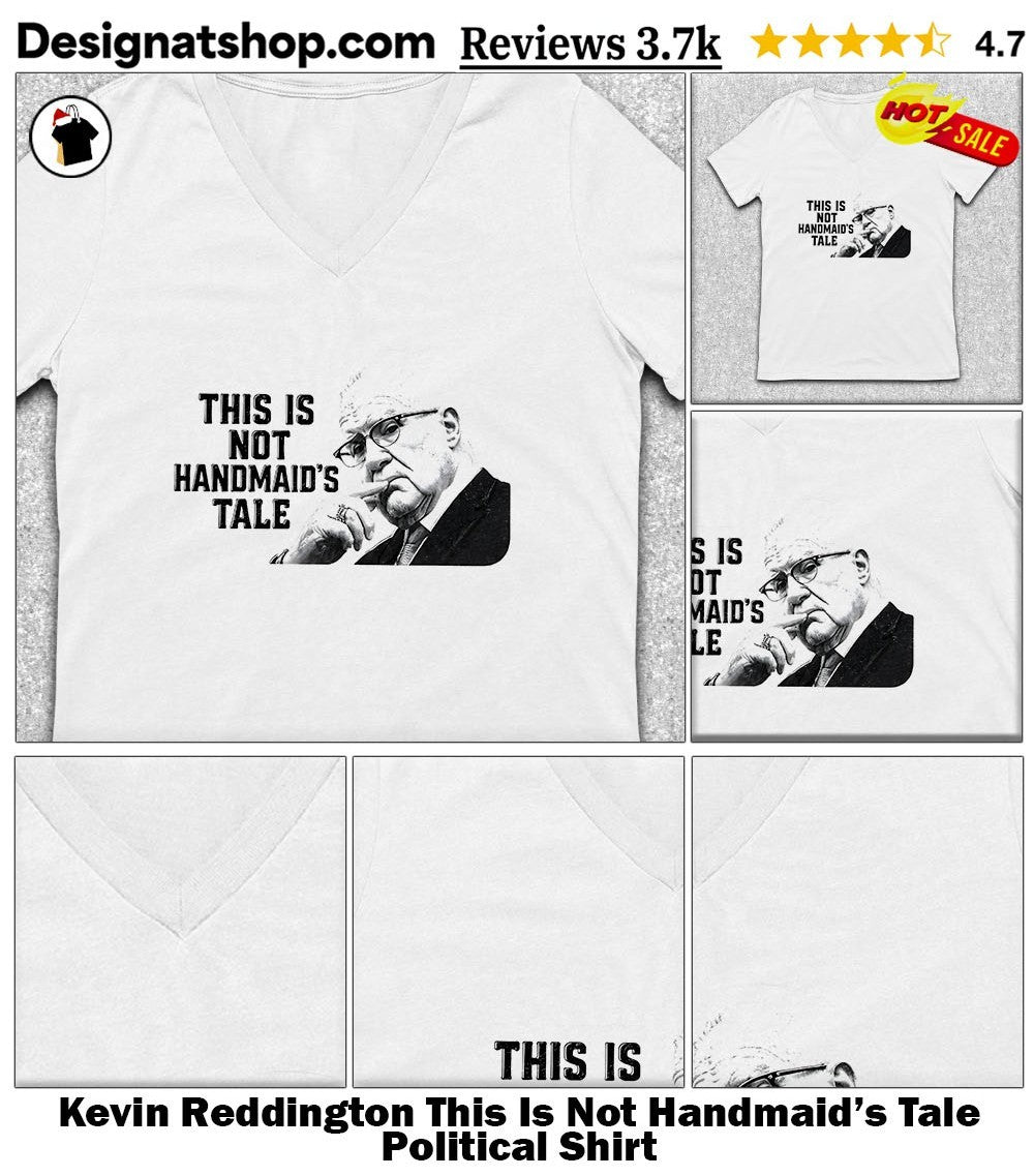 Kevin Reddington This Is Not Handmaid’s Tale Political Shirt
