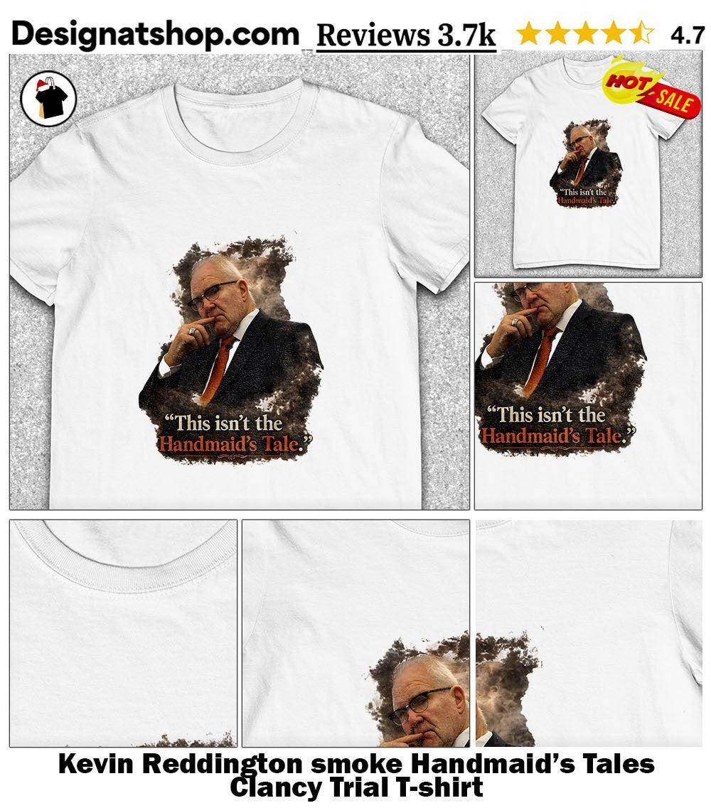 Kevin Reddington smoke Handmaid’s Tales Clancy Trial shirt