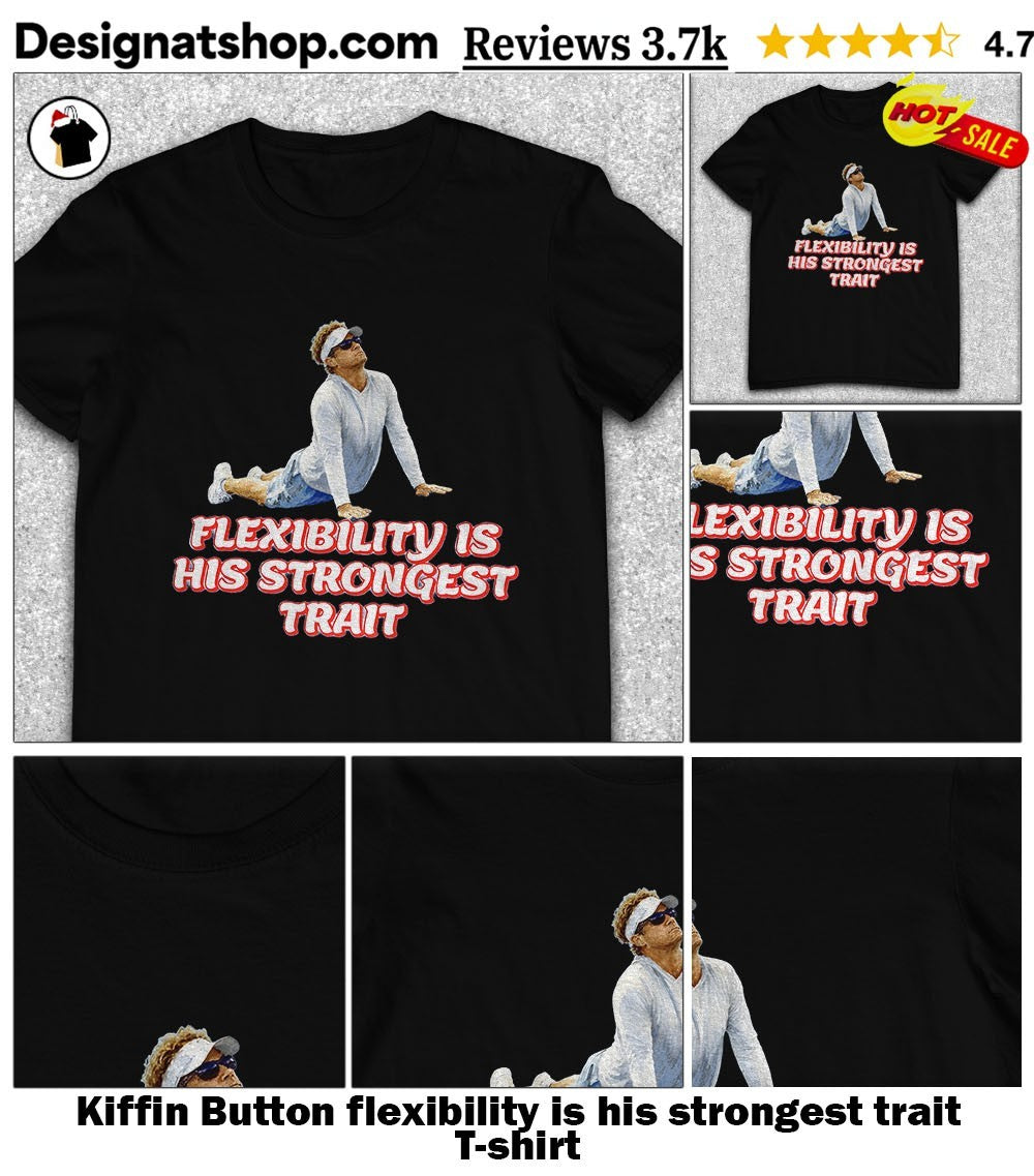 Kiffin Button flexibility is his strongest trait shirt