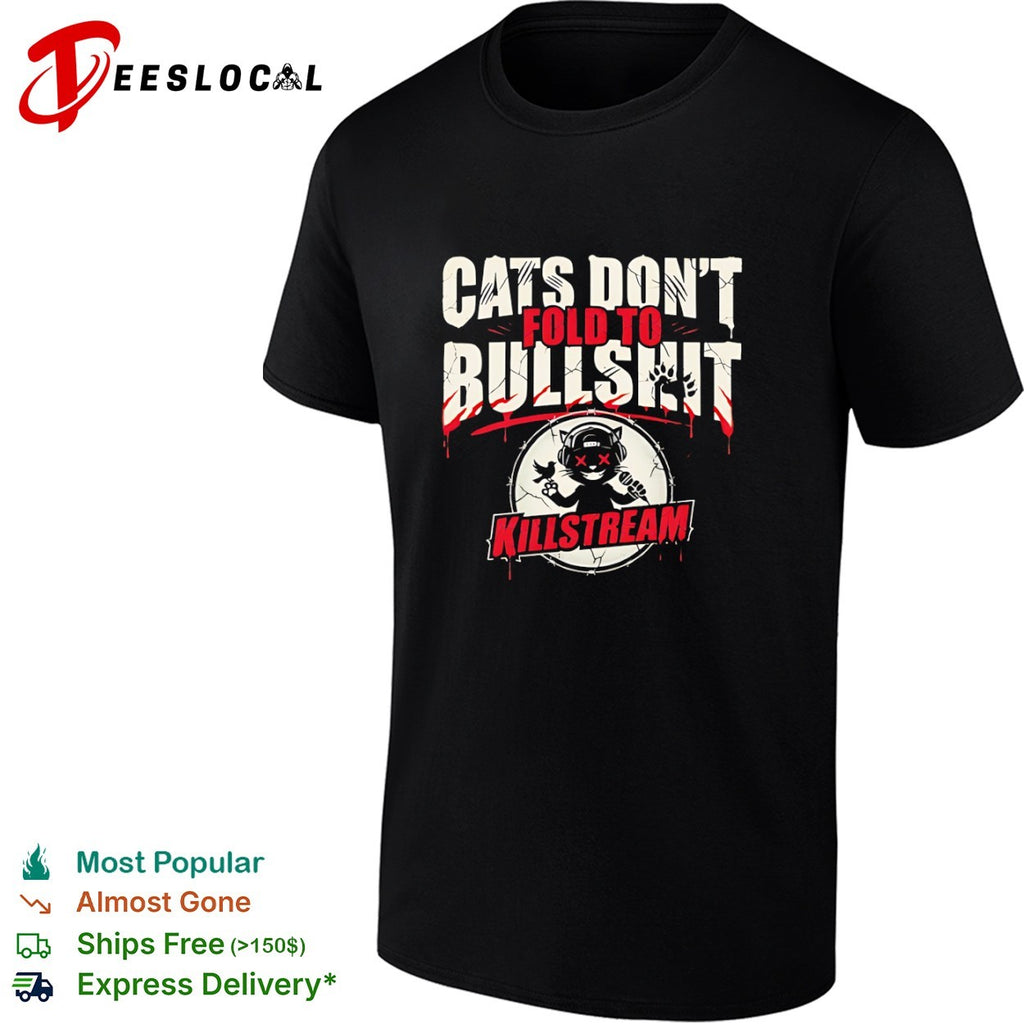 Killstream cats do not fold to bullshit cat shirt