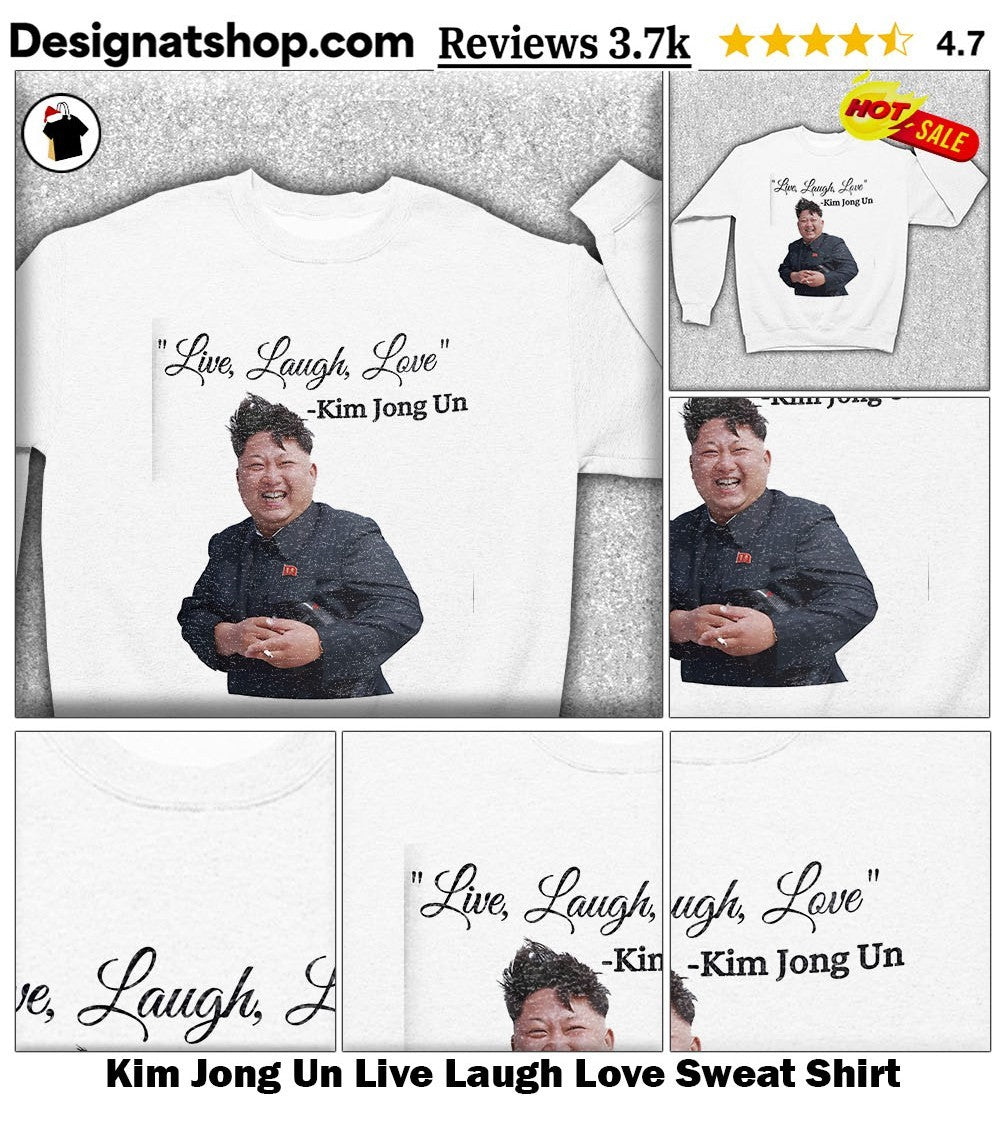 Kim Jong Un Live Laugh Love shirt