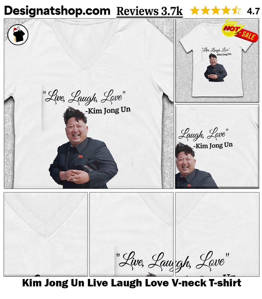 Kim Jong Un Live Laugh Love shirt
