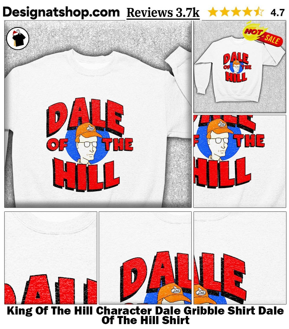 King Of The Hill Character Dale Gribble Shirt Dale Of The Hill Shirt