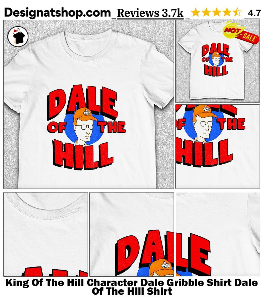 King Of The Hill Character Dale Gribble Shirt Dale Of The Hill Shirt