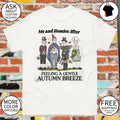 King of the Hill me and homies after feeling a gentle autumn breeze shirt