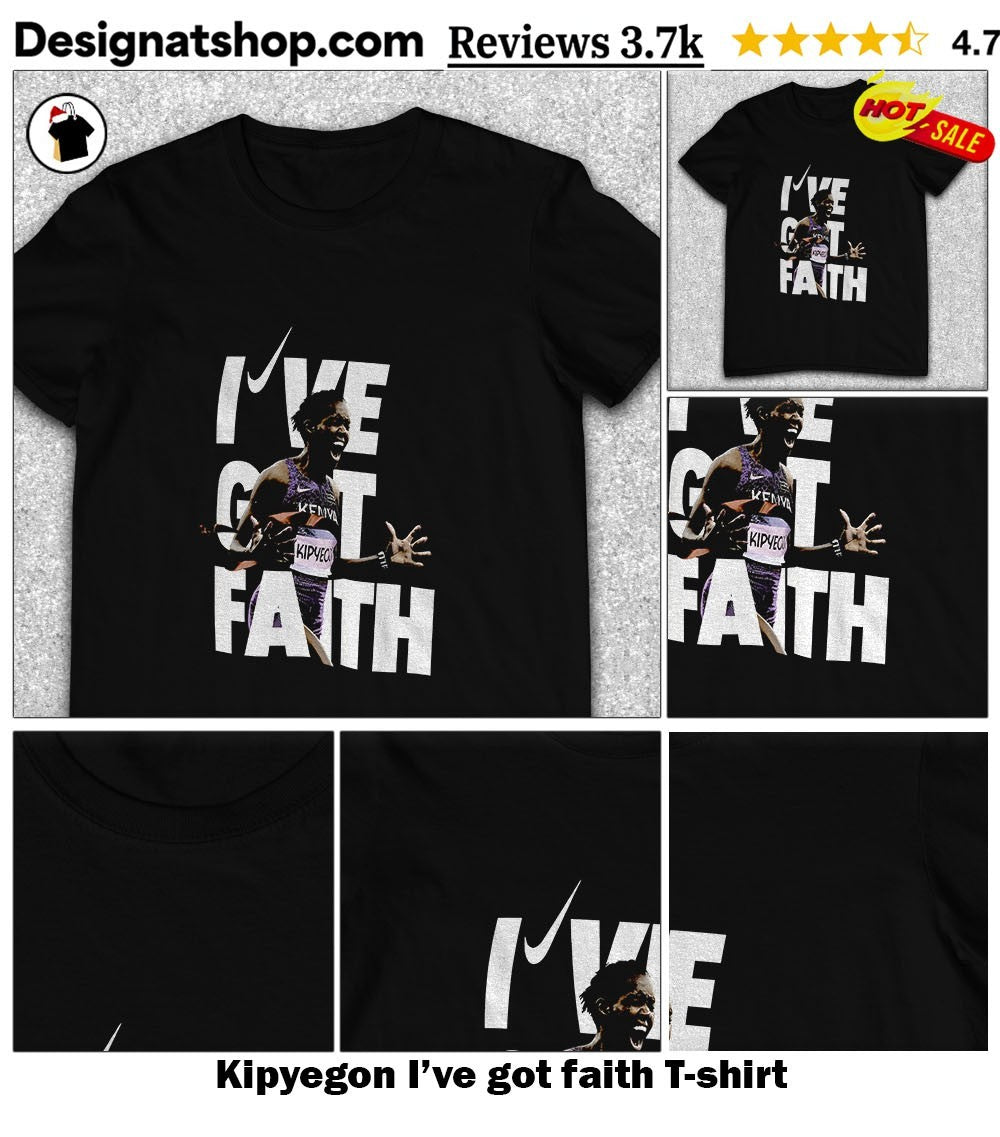 Kipyegon I’ve got faith shirt