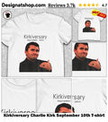 Kirkiversary Charlie Kirk September 10th shirt