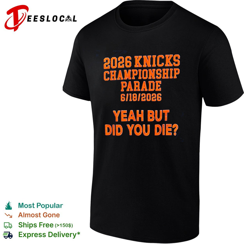 Knicks 2026 championship parade yeah but did you die shirt