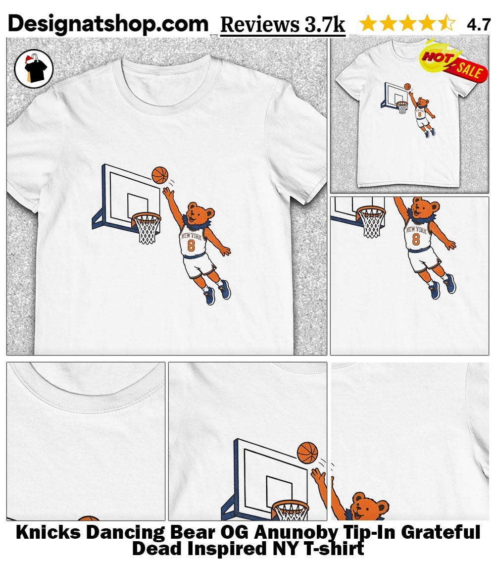 Knicks Dancing Bear OG Anunoby Tip-In Grateful Dead Inspired NY shirt