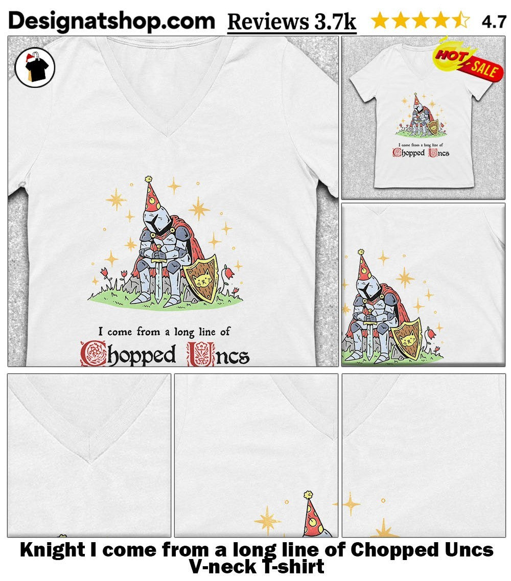 Knight I come from a long line of Chopped Uncs shirt