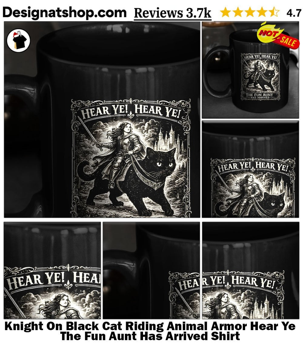 Knight On Black Cat Riding Animal Armor Hear Ye The Fun Aunt Has Arrived Shirt