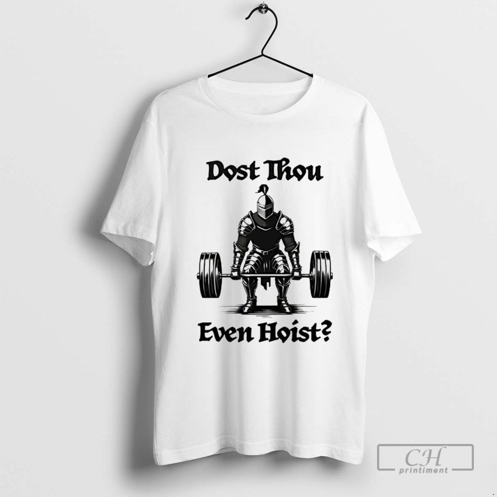 Knight Dost Thou Even Hoist T Shirt Sweater