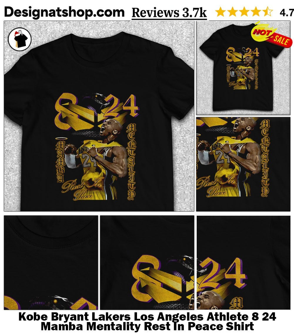 Kobe Bryant Lakers Los Angeles Athlete 8 24 Mamba Mentality Rest In Peace Shirt