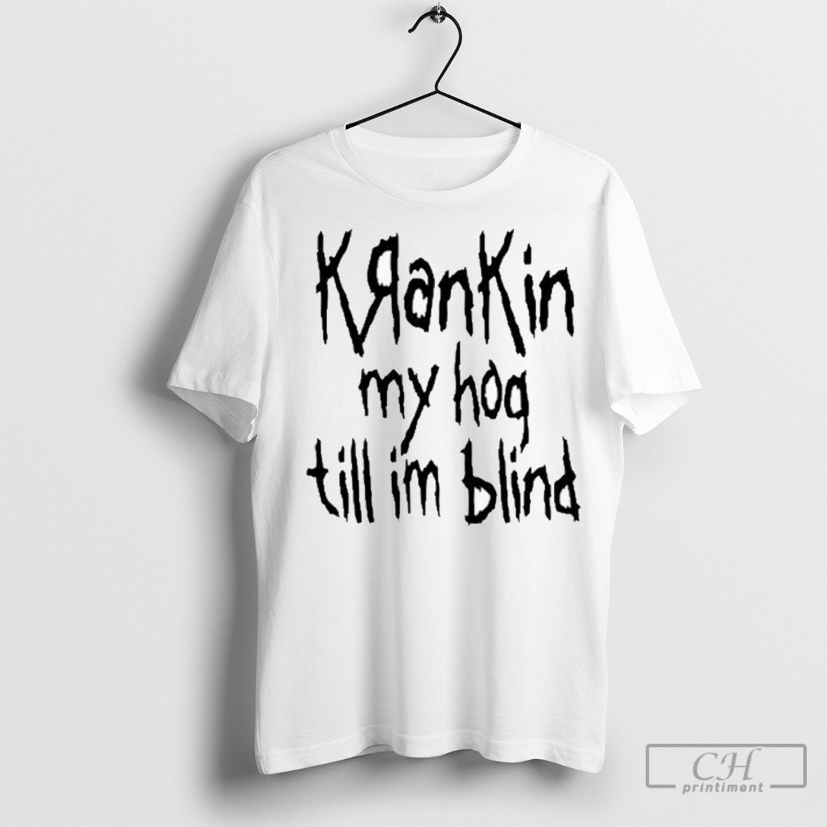Krankin My Hog Till Im Blind