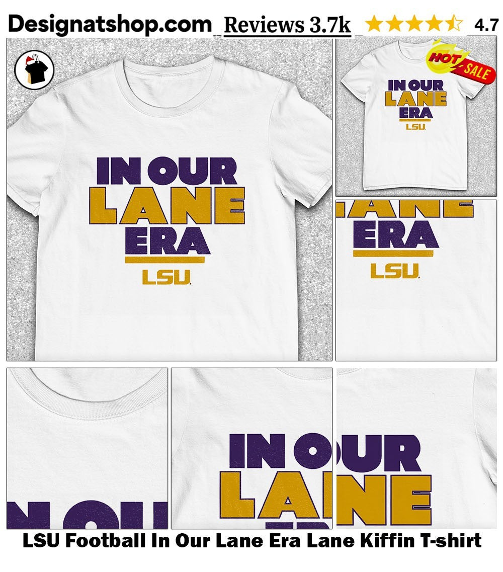 LSU Football In Our Lane Era Lane Kiffin shirt