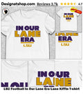 LSU Football In Our Lane Era Lane Kiffin shirt