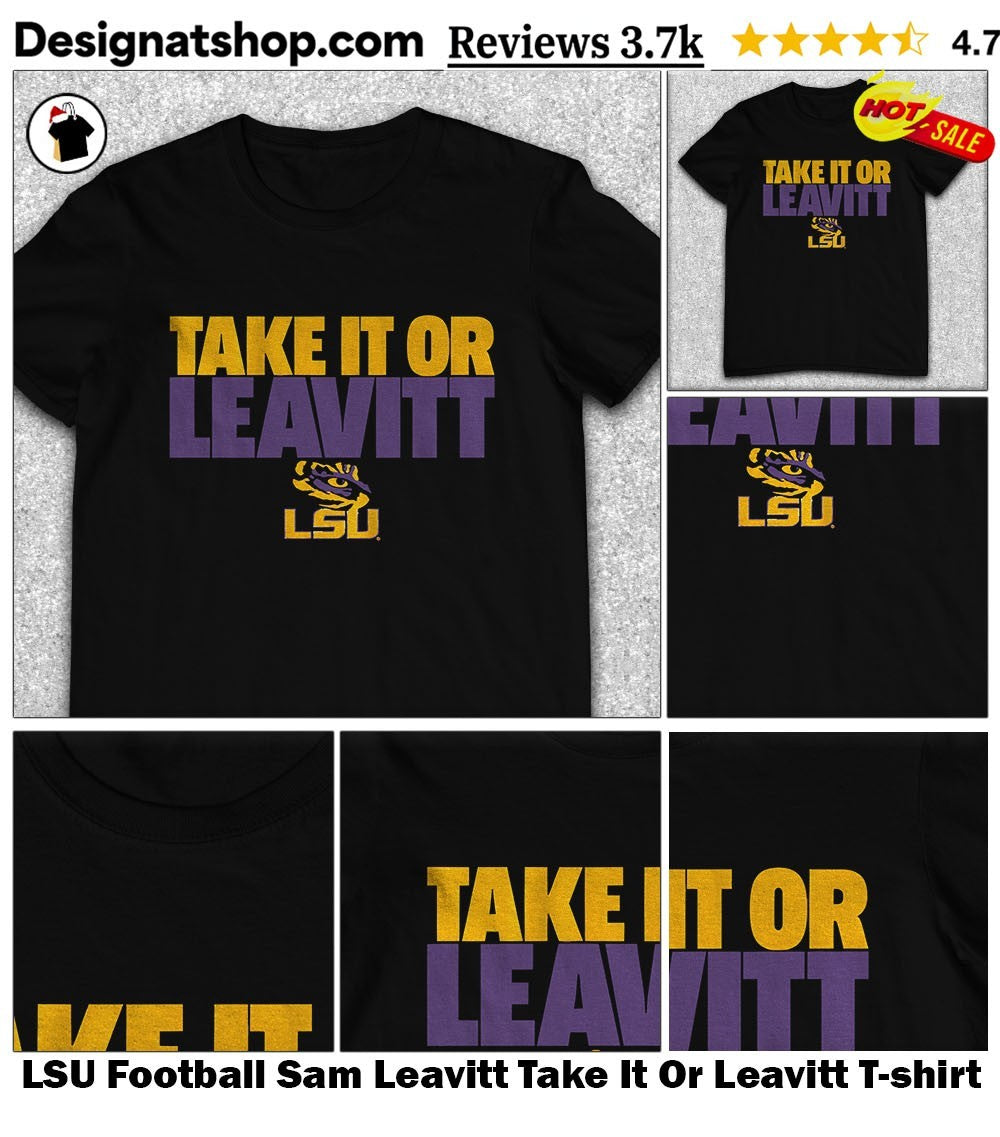 LSU Football Sam Leavitt Take It Or Leavitt shirt