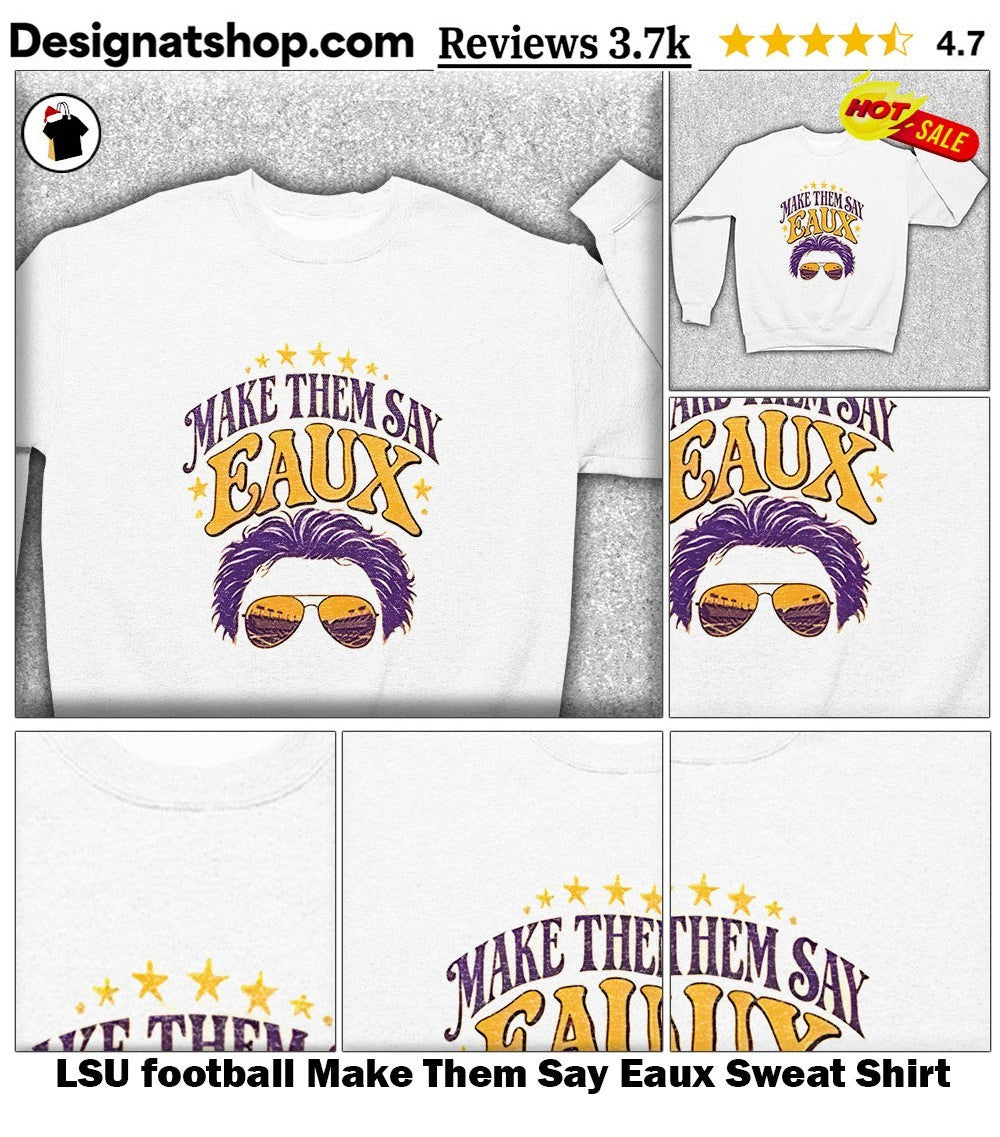LSU football Make Them Say Eaux shirt