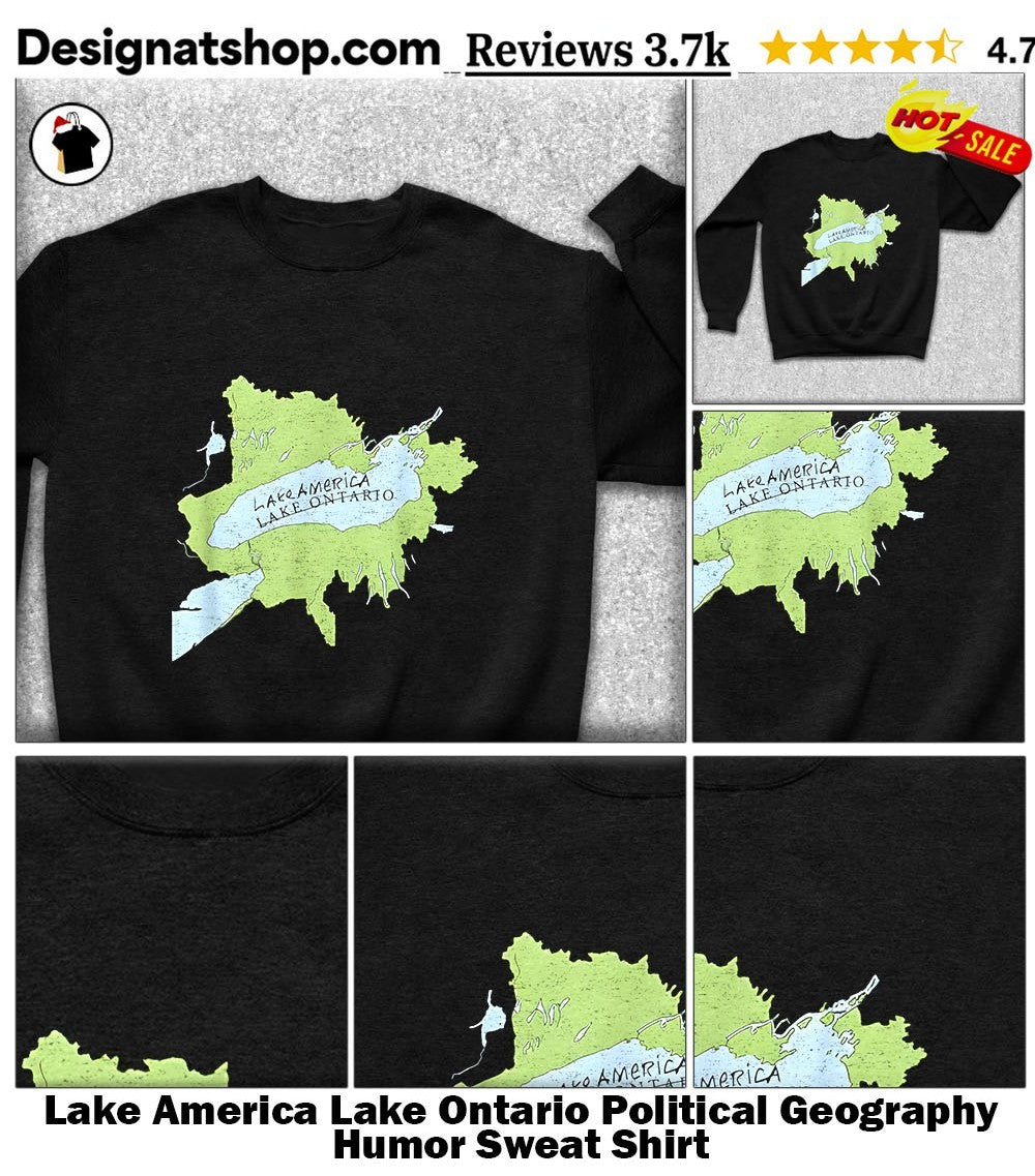 Lake America Lake Ontario Political Geography Humor shirt