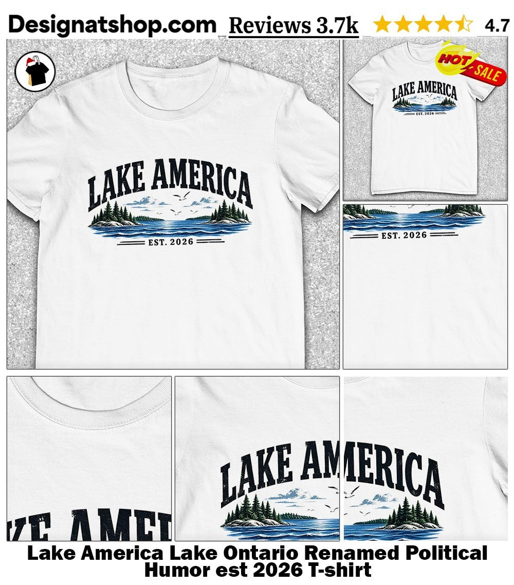 Lake America Lake Ontario Renamed Political Humor est 2026 shirt