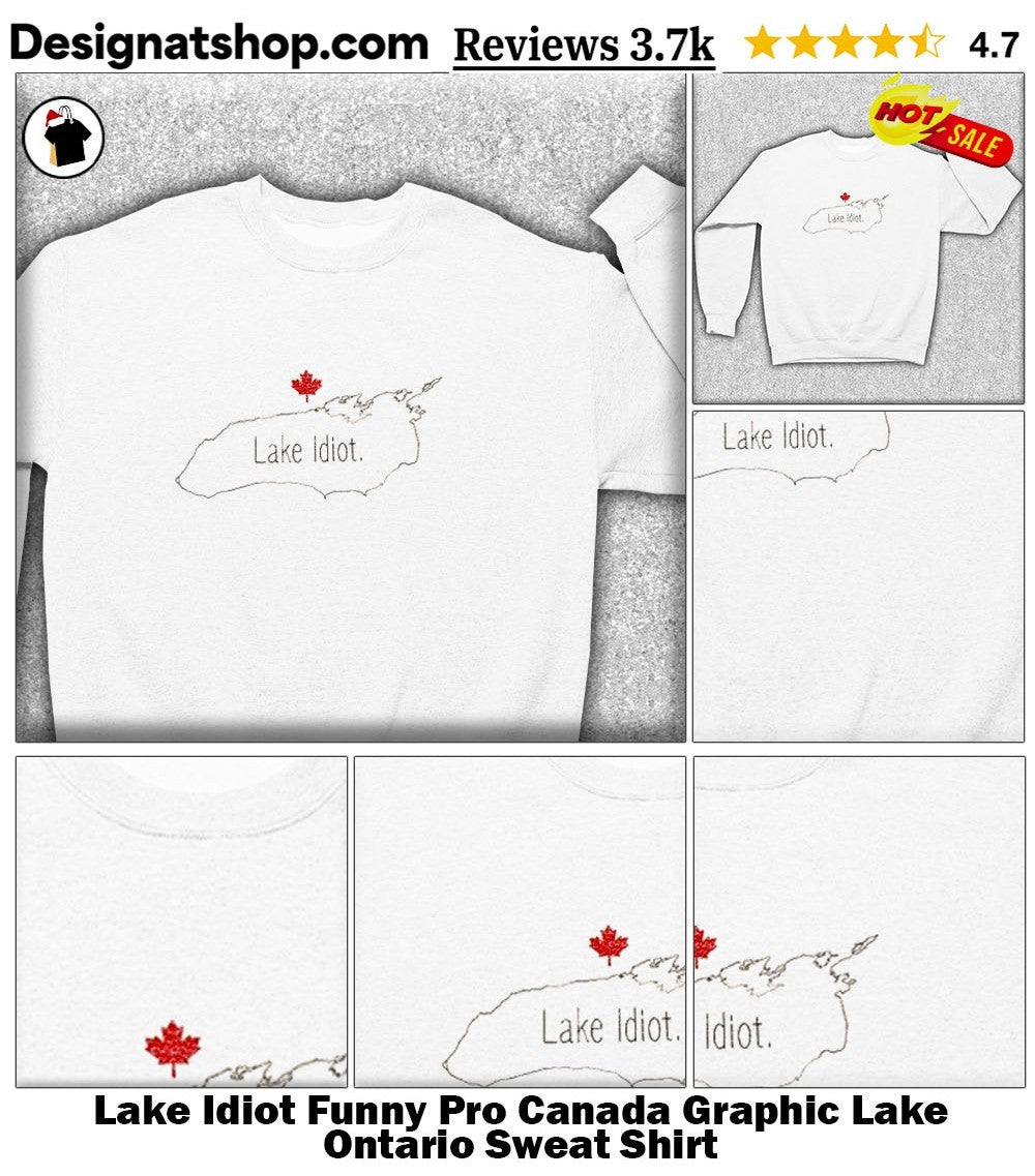 Lake Idiot Funny Pro Canada Graphic Lake Ontario shirt