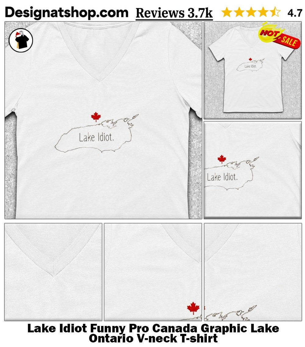 Lake Idiot Funny Pro Canada Graphic Lake Ontario shirt