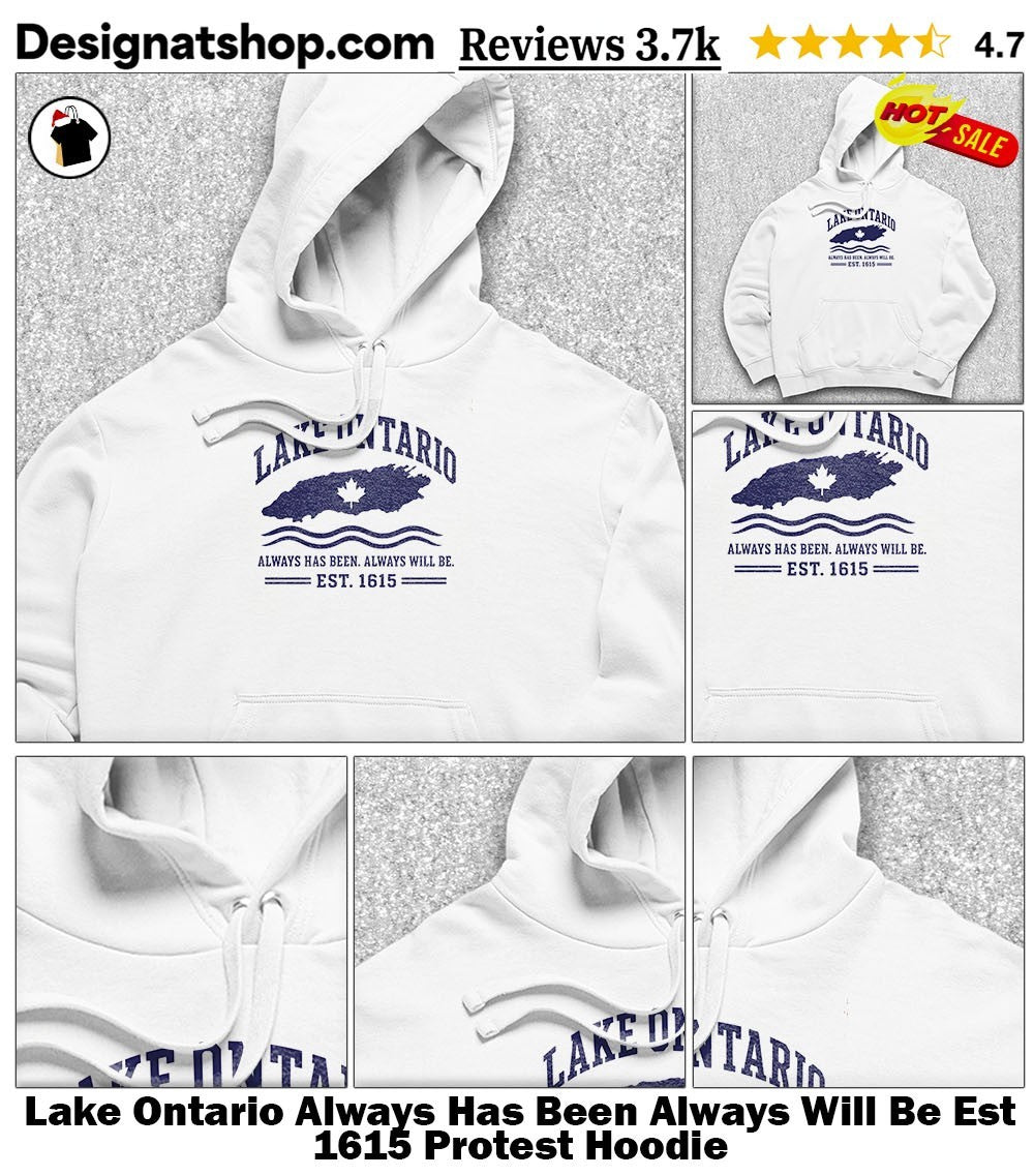 Lake Ontario Always Has Been Always Will Be Est 1615 Protest shirt