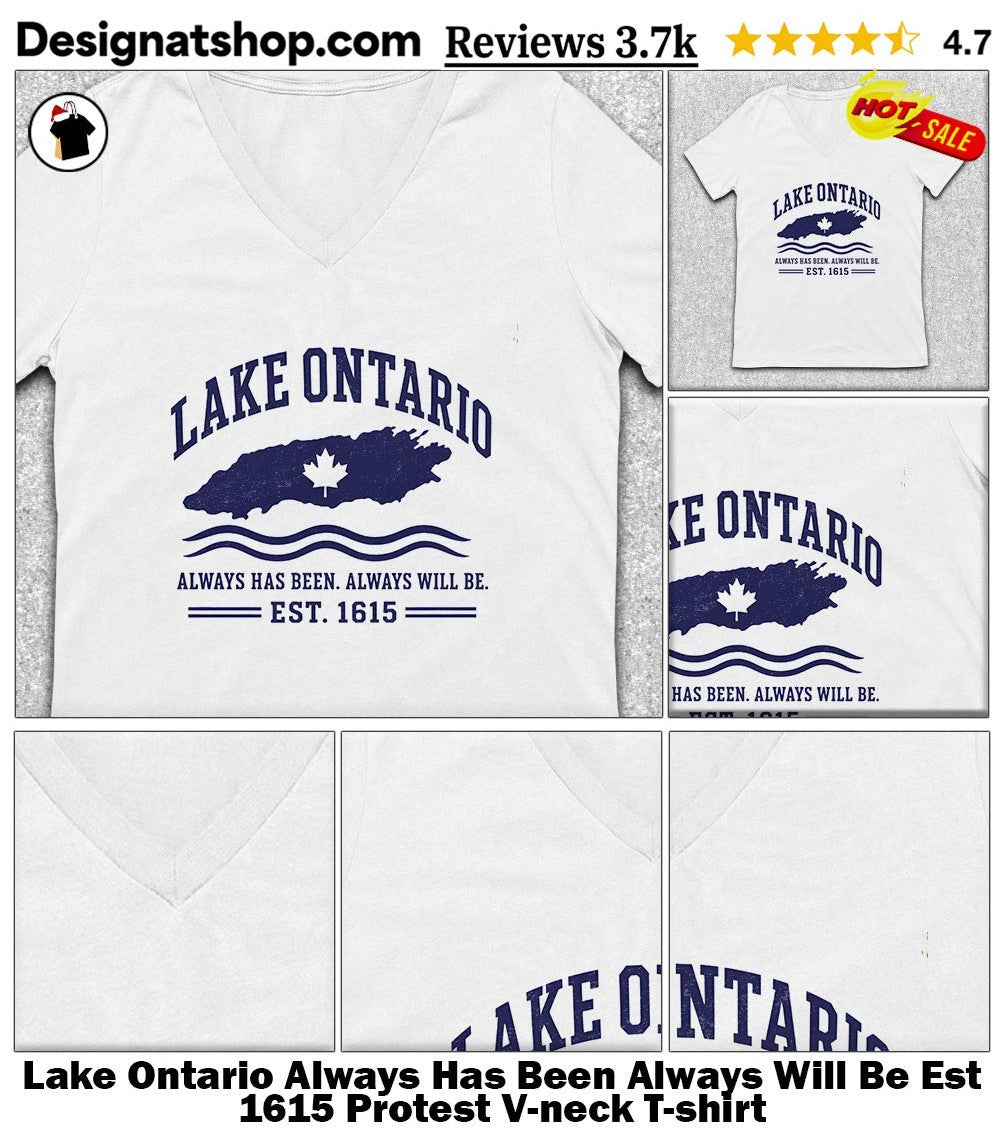Lake Ontario Always Has Been Always Will Be Est 1615 Protest shirt