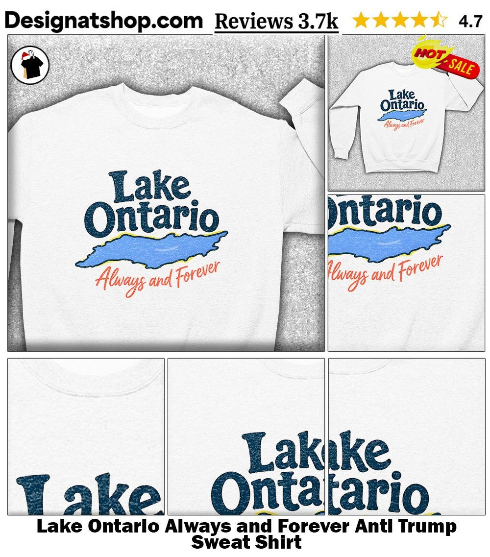 Lake Ontario Always and Forever Anti Trump shirt