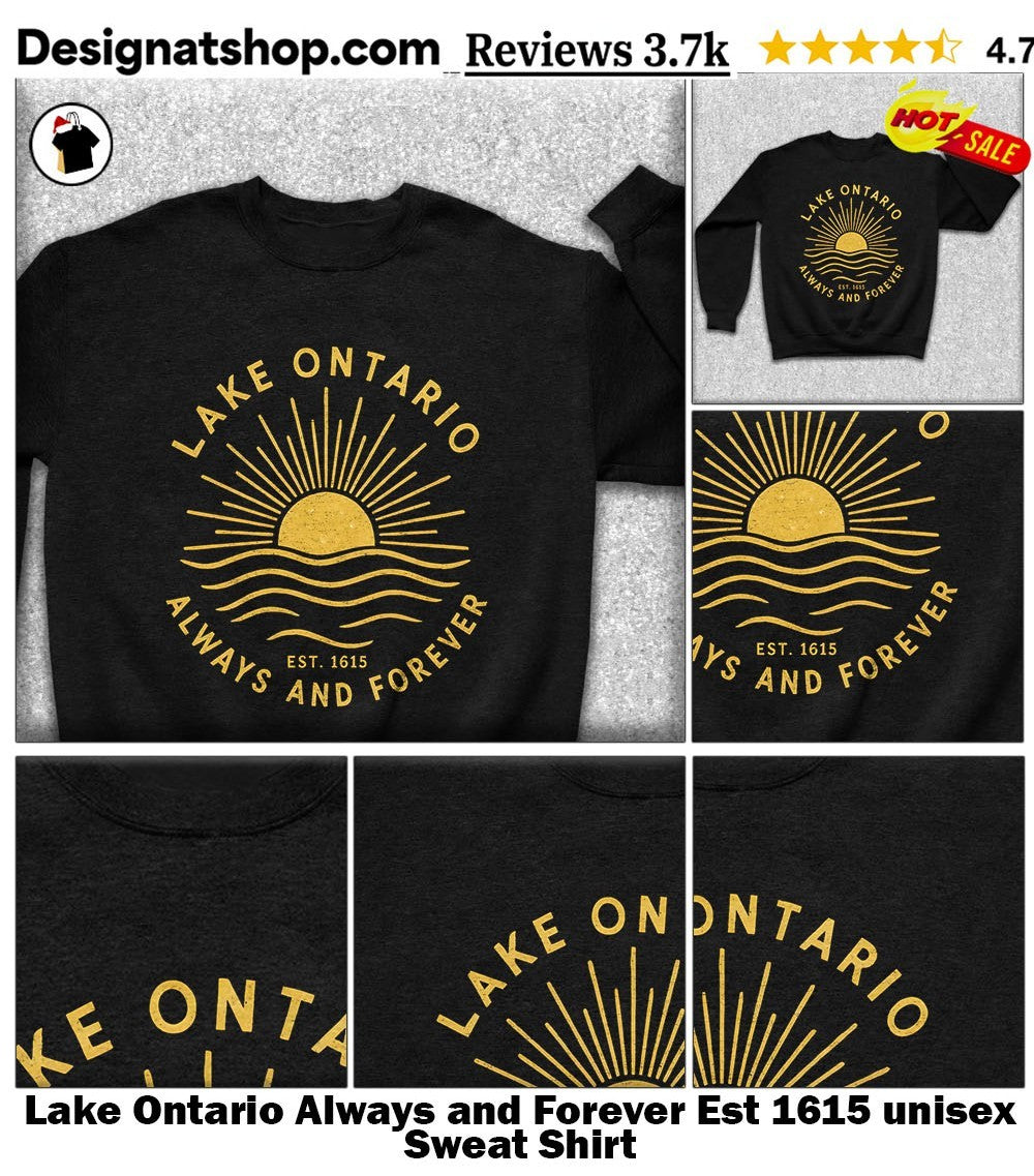 Lake Ontario Always and Forever Est 1615 unisex shirt