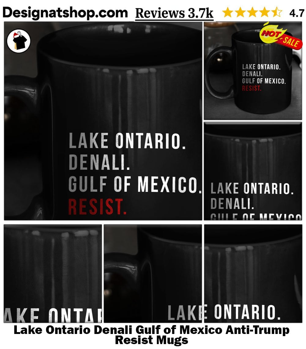 Lake Ontario Denali Gulf of Mexico Anti-Trump Resist shirt