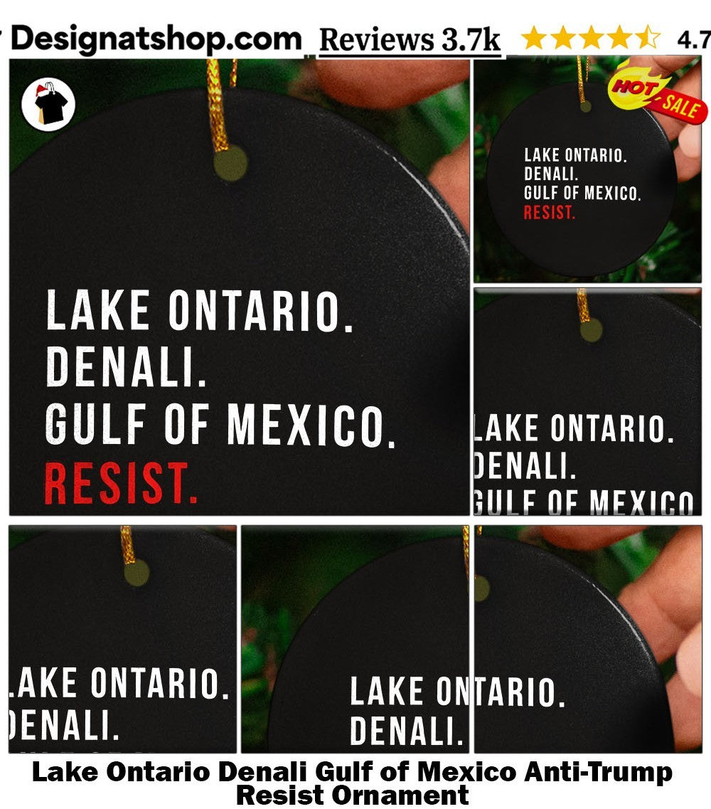 Lake Ontario Denali Gulf of Mexico Anti-Trump Resist shirt