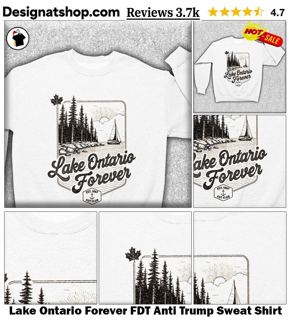 Lake Ontario Forever FDT Anti Trump shirt
