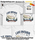 Lake Ontario Great Lakes freshwater heritage explore discover preserve shirt