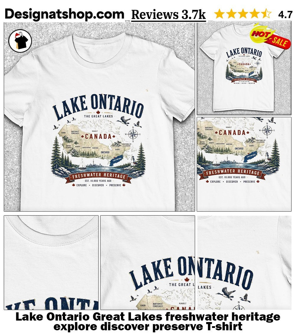 Lake Ontario Great Lakes freshwater heritage explore discover preserve shirt