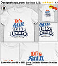 Lake Ontario It’s Still Lake Ontario Names Matter shirt