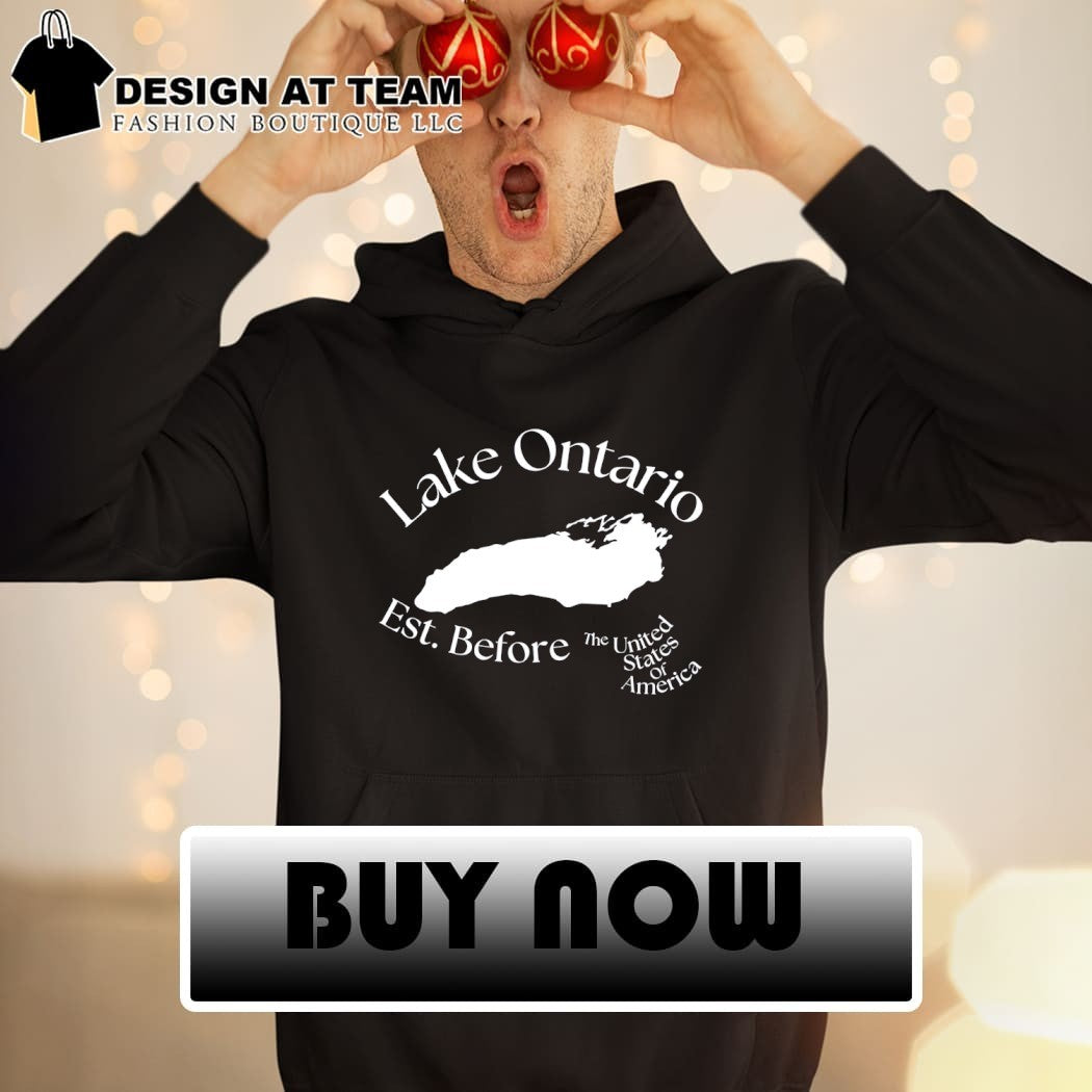 Lake Ontario Lake Ontario Est. Before the United States shirt