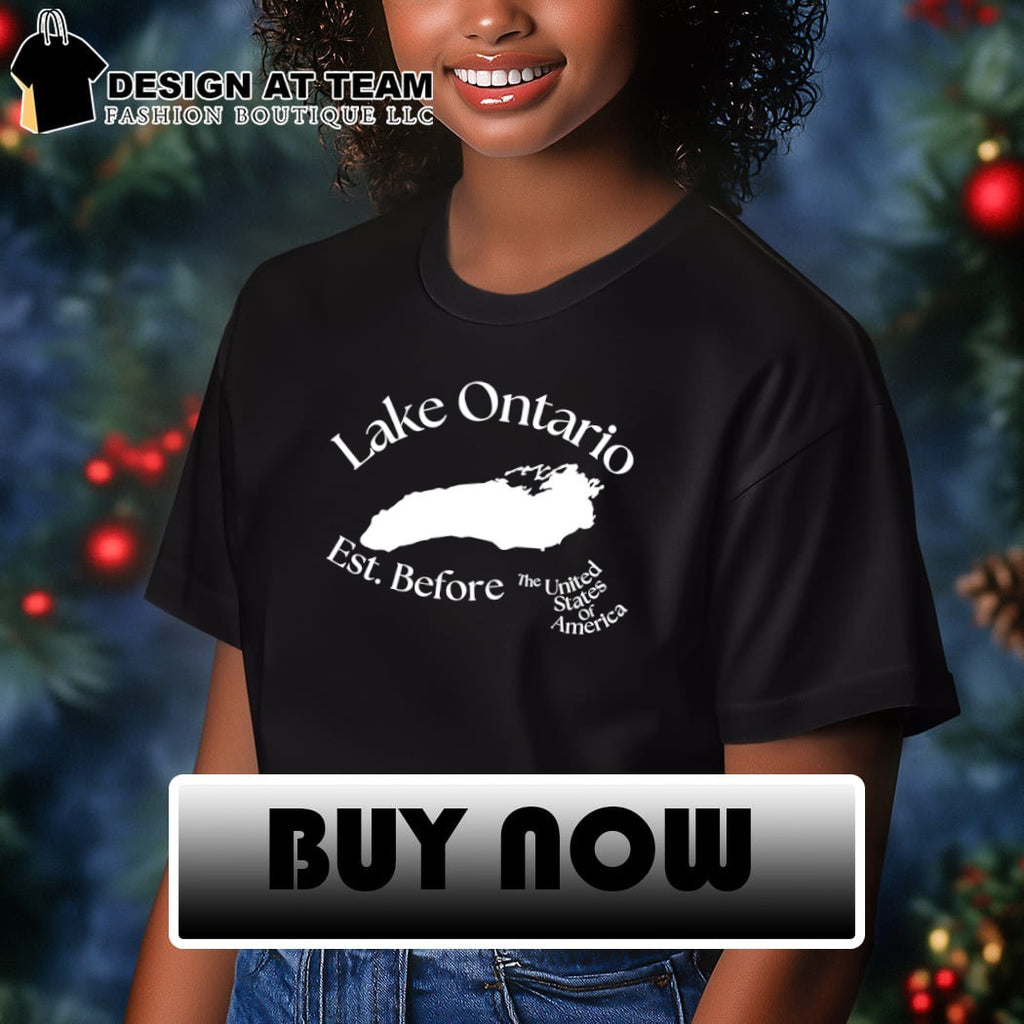 Lake Ontario Lake Ontario Est. Before the United States shirt