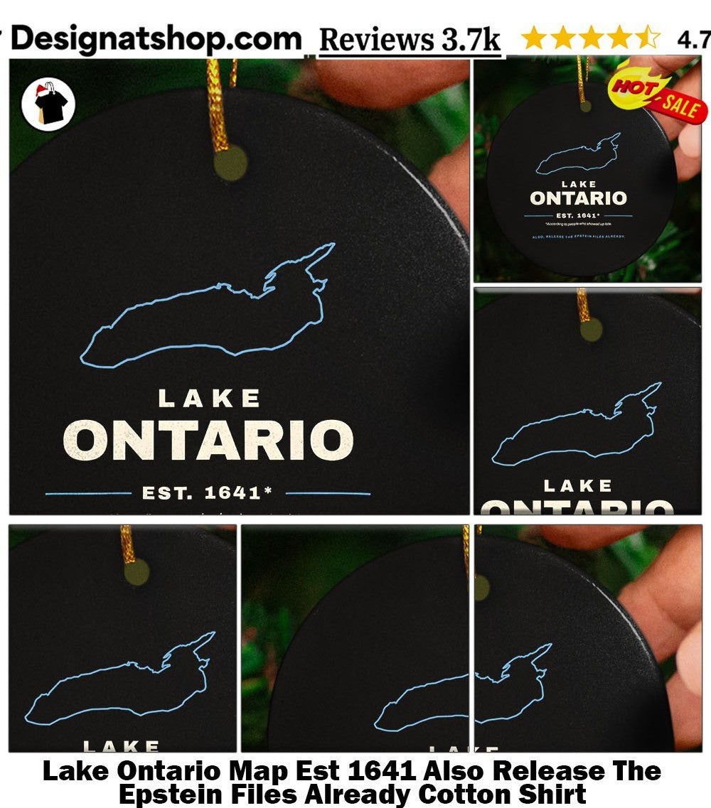 Lake Ontario Map Est 1641 Also Release The Epstein Files Already Cotton Shirt