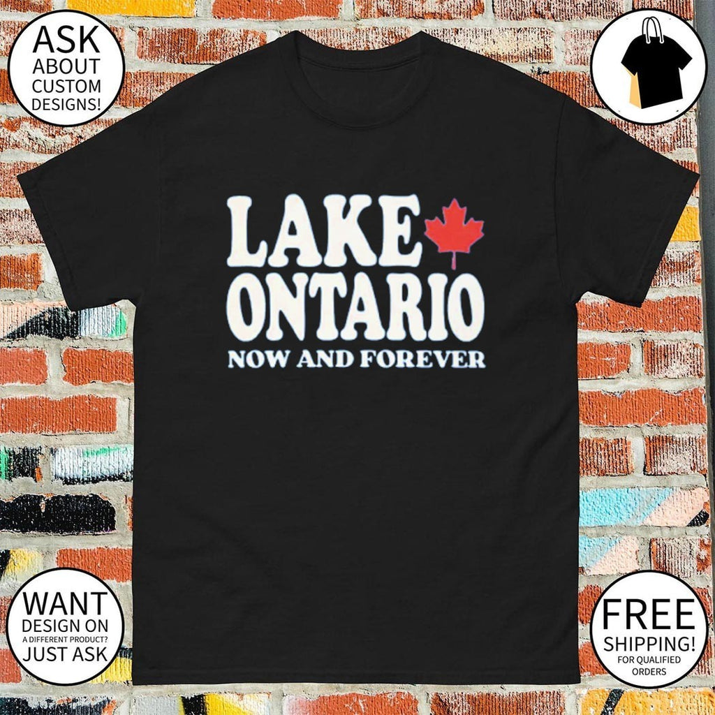 Lake Ontario Now and Forever shirt