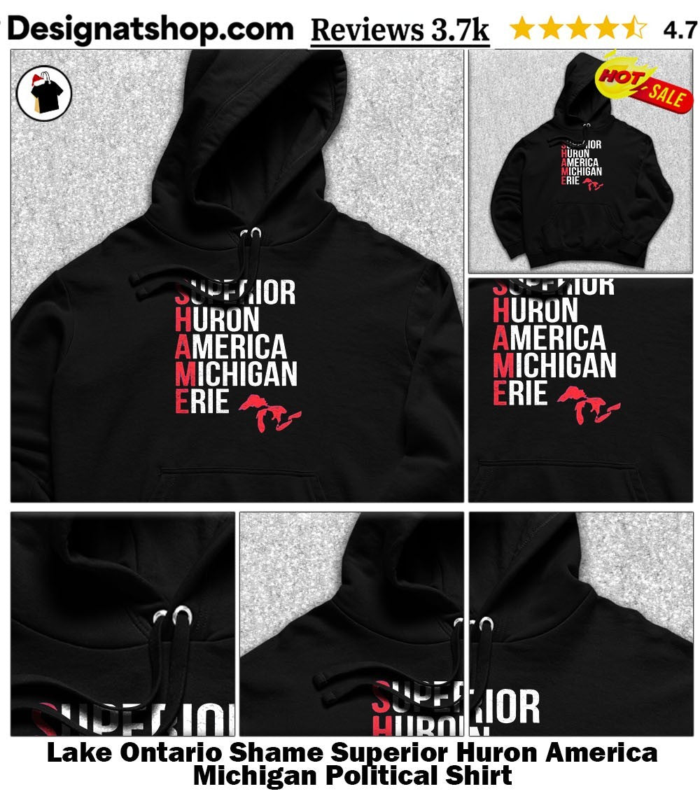 Lake Ontario Shame Superior Huron America Michigan Political Shirt