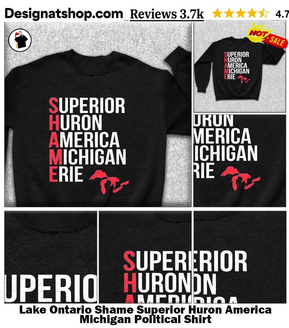Lake Ontario Shame Superior Huron America Michigan Political Shirt