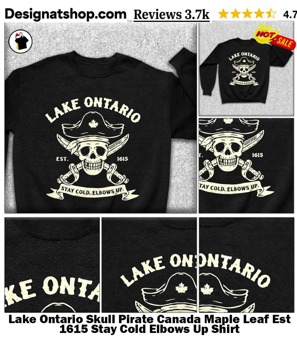 Lake Ontario Skull Pirate Canada Maple Leaf Est 1615 Stay Cold Elbows Up Shirt