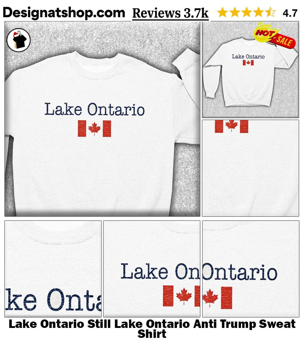 Lake Ontario Still Lake Ontario Anti Trump shirt