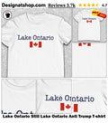 Lake Ontario Still Lake Ontario Anti Trump shirt
