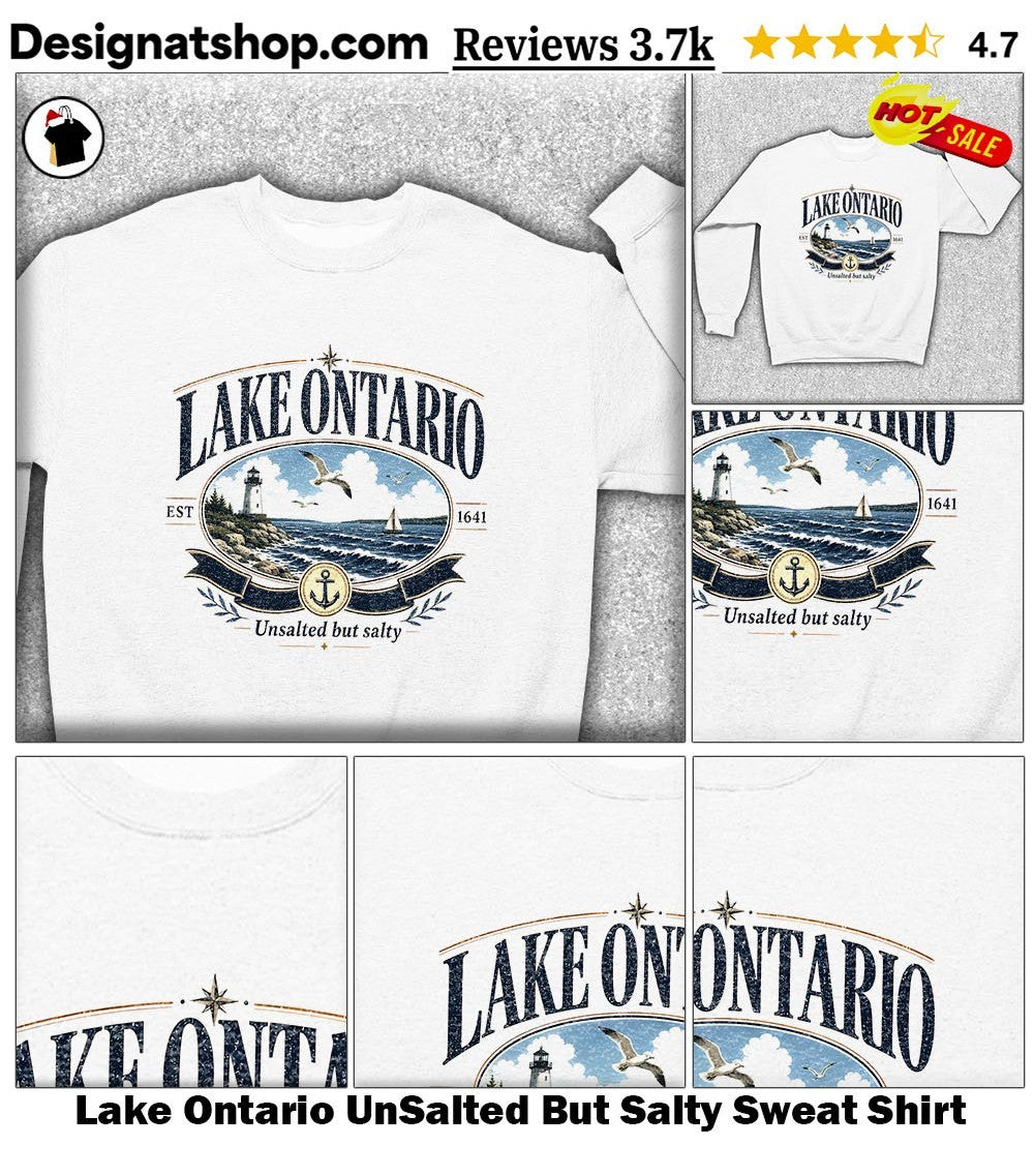 Lake Ontario UnSalted But Salty shirt