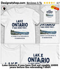 Lake Ontario it was here first est roughly 10000 years before the rebranding shirt