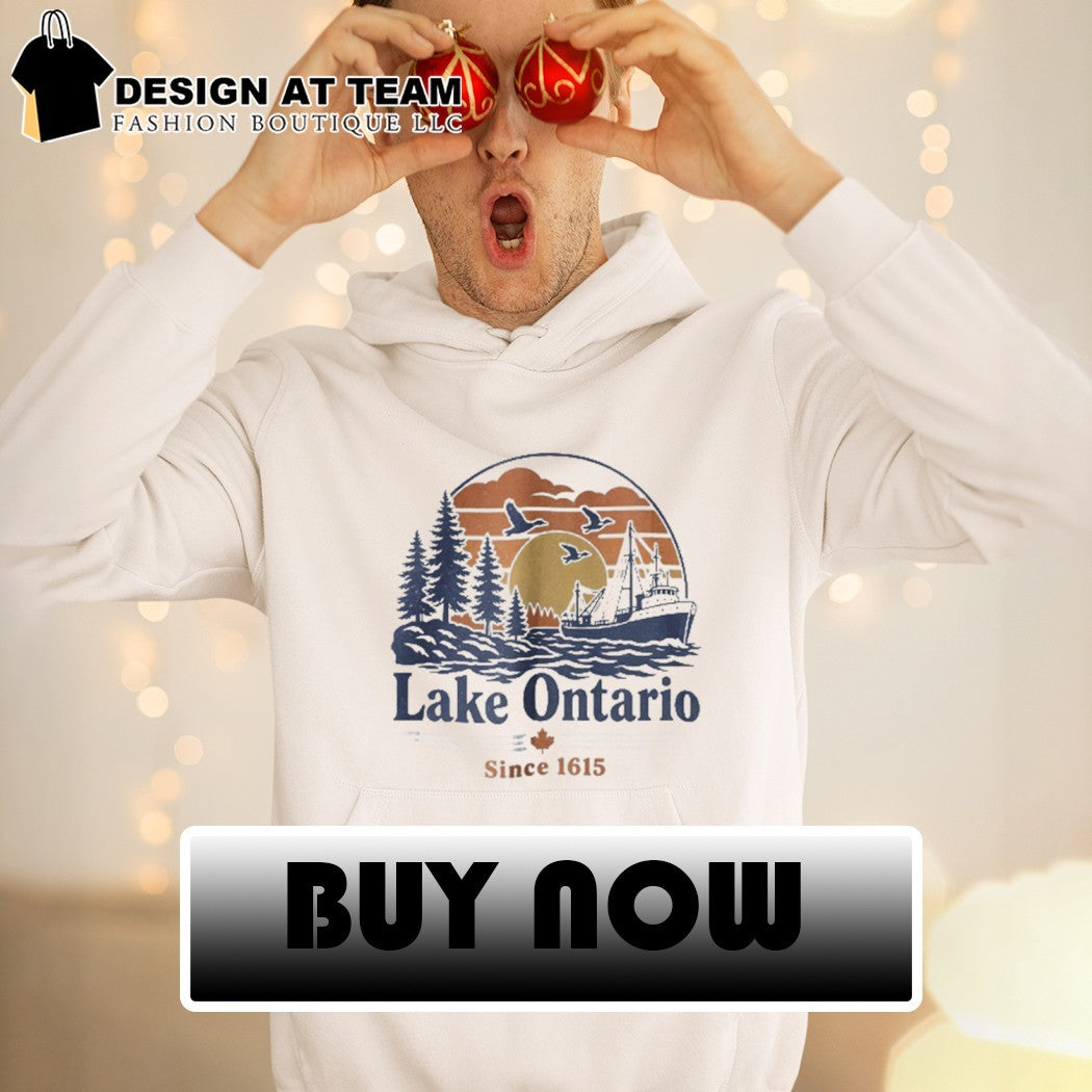 Lake Ontario since 1615 shirt