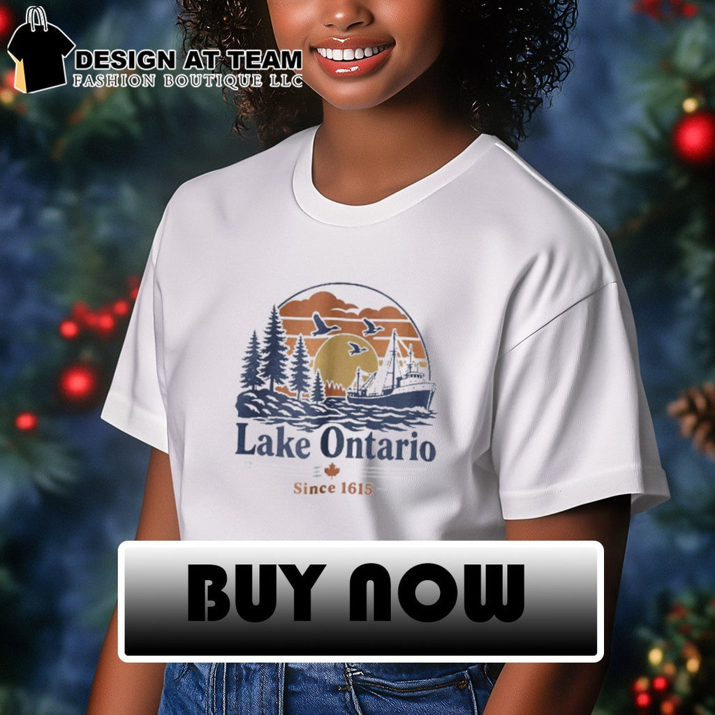 Lake Ontario since 1615 shirt