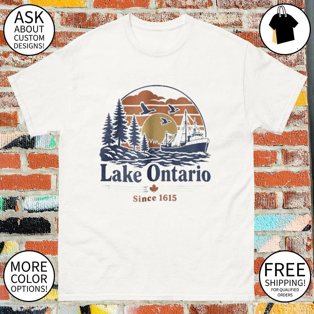 Lake Ontario since 1615 shirt
